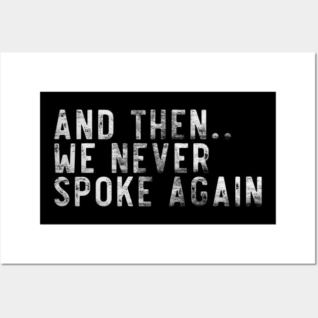 And then we never spoke again Wall Art by Lone Maverick